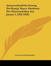 Ausserordentliche Sitzung Der Konigl. Bayer. Akademie Der Wissenschaften Am Januar 5, 1828 (1828)