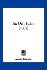 Ax Och Halm (1887)