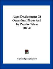 Ayers Development Of Oecanthus Niveus And Its Parasite Teleas (1884)