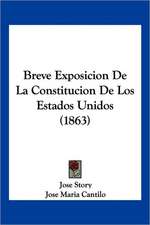 Breve Exposicion De La Constitucion De Los Estados Unidos (1863)