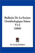 Bulletin De La Societe Ornithologique Suisse V1-2 (1866)