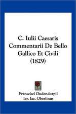 C. Iulii Caesaris Commentarii De Bello Gallico Et Civili (1829)