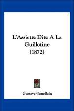 L'Assiette Dite A La Guillotine (1872)