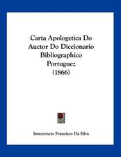 Carta Apologetica Do Auctor Do Diccionario Bibliographico Portuguez (1866)