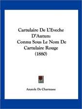 Cartulaire De L'Eveche D'Autun