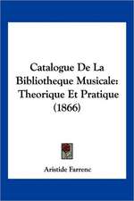 Catalogue De La Bibliotheque Musicale