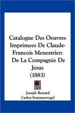 Catalogue Des Oeuvres Imprimees De Claude-Francois Menestrier