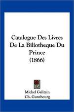 Catalogue Des Livres De La Biliotheque Du Prince (1866)