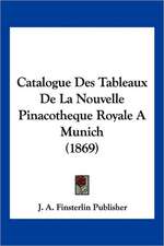 Catalogue Des Tableaux De La Nouvelle Pinacotheque Royale A Munich (1869)