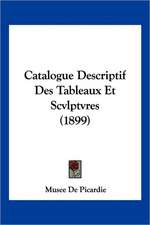 Catalogue Descriptif Des Tableaux Et Scvlptvres (1899)