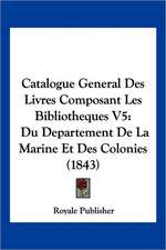 Catalogue General Des Livres Composant Les Bibliotheques V5