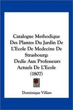 Catalogue Methodique Des Plantes Du Jardin De L'Ecole De Medecine De Strasbourg