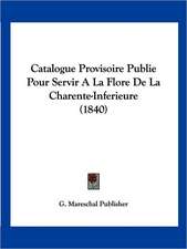 Catalogue Provisoire Publie Pour Servir A La Flore De La Charente-Inferieure (1840)