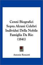 Cenni Biografici Sopra Alcuni Celebri Individui Della Nobile Famiglia Da Rio (1841)