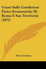 Cenni Sulle Condizioni Fisico-Economiche Di Roma E Suo Territorio (1871)