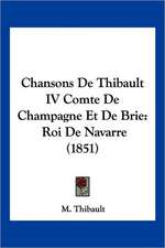 Chansons De Thibault IV Comte De Champagne Et De Brie