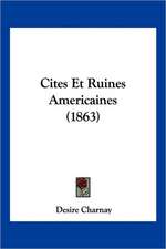 Cites Et Ruines Americaines (1863)