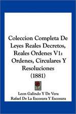 Coleccion Completa De Leyes Reales Decretos, Reales Ordenes V1