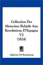 Collection Des Memoires Relatifs Aux Revolutions D'Espagne V2 (1824)