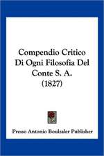 Compendio Critico Di Ogni Filosofia Del Conte S. A. (1827)