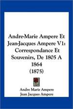 Andre-Marie Ampere Et Jean-Jacques Ampere V1