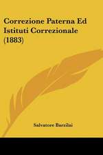 Correzione Paterna Ed Istituti Correzionale (1883)