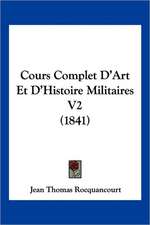 Cours Complet D'Art Et D'Histoire Militaires V2 (1841)