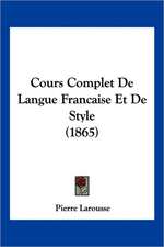 Cours Complet De Langue Francaise Et De Style (1865)