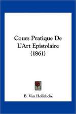 Cours Pratique De L'Art Epistolaire (1861)