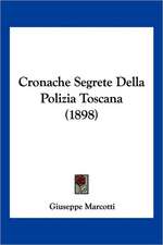 Cronache Segrete Della Polizia Toscana (1898)