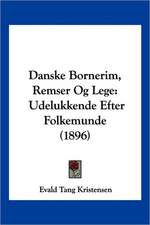 Danske Bornerim, Remser Og Lege