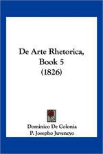 De Arte Rhetorica, Book 5 (1826)