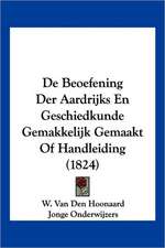 De Beoefening Der Aardrijks En Geschiedkunde Gemakkelijk Gemaakt Of Handleiding (1824)