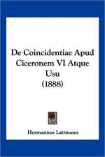 De Coincidentiae Apud Ciceronem VI Atque Usu (1888)