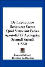 De Inspiratione Scripturae Sacrae Quid Statuerint Patres Apostolici Et Apologetae Secundi Saeculi (1872)