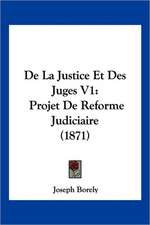 De La Justice Et Des Juges V1