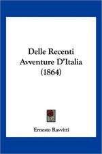 Delle Recenti Avventure D'Italia (1864)