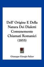 Dell' Origine E Della Natura Dei Dialetti Comunemente Chiamati Romanici (1855)