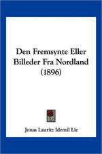 Den Fremsynte Eller Billeder Fra Nordland (1896)