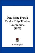 Den Sidste Fransk-Tydske Krigs Taktiske Laerdomme (1873)