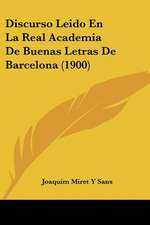 Discurso Leido En La Real Academia De Buenas Letras De Barcelona (1900)