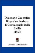 Dizionario Geografico Biografico Statistico E Commerciale Della Sicilia (1853)