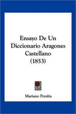 Ensayo De Un Diccionario Aragones Castellano (1853)