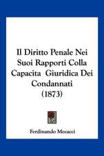 Il Diritto Penale Nei Suoi Rapporti Colla Capacita Giuridica Dei Condannati (1873)