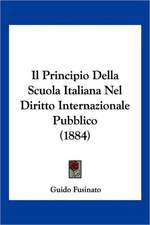 Il Principio Della Scuola Italiana Nel Diritto Internazionale Pubblico (1884)