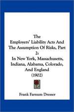 The Employers' Liability Acts And The Assumption Of Risks, Part 2