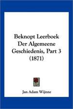 Beknopt Leerboek Der Algemeene Geschiedenis, Part 3 (1871)