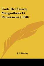 Code Des Cures, Marguilliers Et Paroissiens (1870)