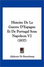 Histoire De La Guerre D'Espagne Et De Portugal Sous Napoleon V2 (1837)