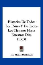 Historias de Todos Los Paises y de Todos Los Tiempos Hasta Nuestros Dias (1863)